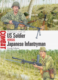US Soldier vs Japanese Infantryman : Philippines 1944-45 - Gregg Adams