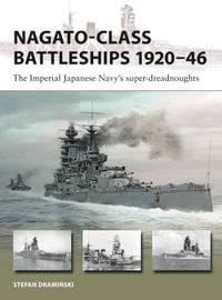 Nagato-class Battleships 1920-46 : The Imperial Japanese Navy's super-dreadnoughts - Stefan Draminski