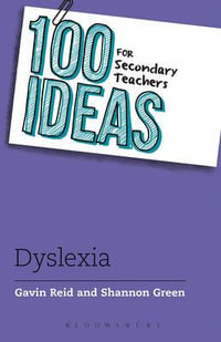 100 Ideas for Secondary Teachers : Supporting Students with Dyslexia - Dr. Gavin Reid
