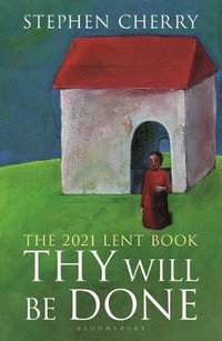 Thy Will Be Done : The 2021 Lent Book - Stephen Cherry