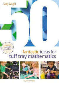 50 Fantastic Ideas for Tuff Tray Mathematics : 50 Fantastic Ideas - Sally Wright