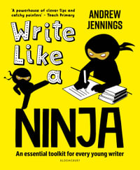 Write Like a Ninja : An essential toolkit for every young writer - Andrew Jennings