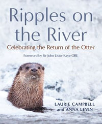 Ripples on the River : Celebrating the Return of the Otter - Laurie Campbell