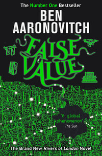 False Value : A Rivers of London novel - Ben Aaronovitch