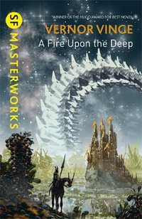 A Fire Upon the Deep : S.F. Masterworks - Vernor Vinge