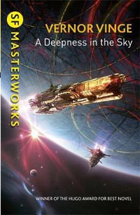 A Deepness in the Sky : S.F. Masterworks - Vernor Vinge