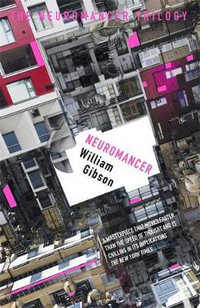 Neuromancer : The Neuromancer Trilogy: Book 1 - William Gibson