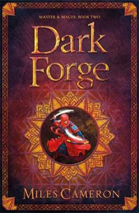 Dark Forge : Masters and Mages Book Two - Miles Cameron