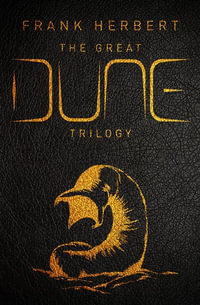The Great Dune Trilogy : Dune, Dune Messiah, Children of Dune - Frank Herbert