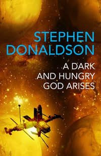 The Gap Cycle : A Dark and Hungry God Arises : Gap Cycle : Book 3 - Stephen Donaldson