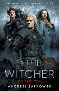 The Last Wish : The Witcher - Netflix Tie-In Edition - Andrzej Sapkowski