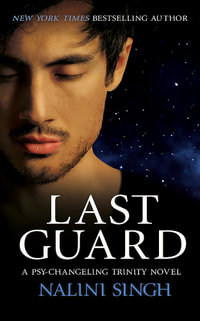 Last Guard : Psy-Changeling Trinity: Book 5 - Nalini Singh