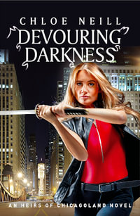 Devouring Darkness : Heirs of Chicagoland : Book 4 - Chloe Neill