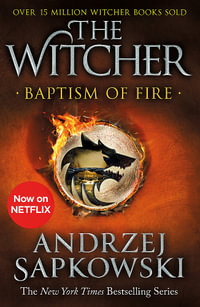 Baptism of Fire : Witcher 3   Now a major Netflix show - Andrzej Sapkowski