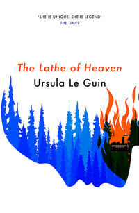 The Lathe Of Heaven : S.F. Masterworks - Ursula K. Le Guin