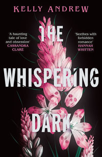 The Whispering Dark : The bewitching academic rivals to lovers slow burn debut fantasy - Kelly Andrew