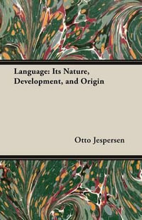Language : Its Nature, Development, and Origin - Otto Jespersen