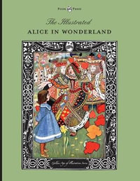 The Illustrated Alice in Wonderland (The Golden Age of Illustration Series) : The Golden Age of Illustration Series - Lewis Carroll