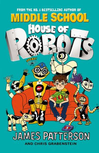 House of Robots : (House of Robots 1) - James Patterson