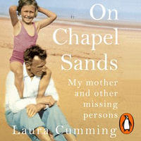 On Chapel Sands : My mother and other missing persons - Laura Cumming