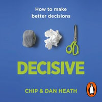 Decisive : How to make better choices in life and work - Kaleo Griffith