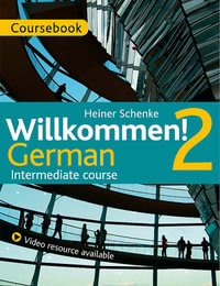 Willkommen! 2 German Intermediate Course : Course Pack : Activity Book - Heiner Schenke