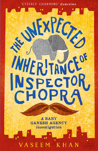 The Unexpected Inheritance of Inspector Chopra : Baby Ganesh series - Vaseem Khan