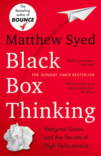 Black Box Thinking : Marginal Gains and the Secrets of High Performance - Matthew Syed Consulting Ltd