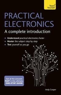 Practical Electronics: A Complete Introduction : Teach Yourself - Andy Cooper