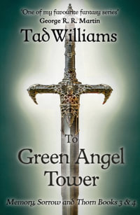 To Green Angel Tower : Memory, Sorrow, and Thorn: Books 3 and 4 - Tad Williams