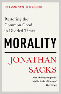 Morality : Restoring the Common Good in Divided Times - Jonathan Sacks