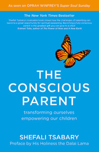 The Conscious Parent - Dr. Shefali Tsabary
