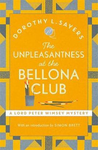 The Unpleasantness at the Bellona Club : Lord Peter Wimsey Mysteries : Book 5 - Dorothy L Sayers