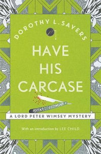 Have His Carcase : Lord Peter Wimsey Mysteries : Book 8 - Dorothy L. Sayers