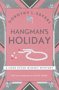 Hangman's Holiday : Lord Peter Wimsey Mysteries : Book 9 - Dorothy L. Sayers
