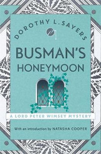 Busman's Honeymoon : Lord Peter Wimsey Mysteries : Book 13 - Dorothy L. Sayers
