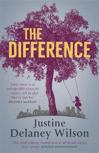 The Difference - Justine Delaney Wilson