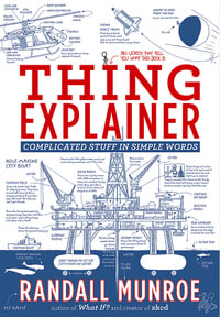 Thing Explainer : Complicated Stuff in Simple Words - Randall Munroe