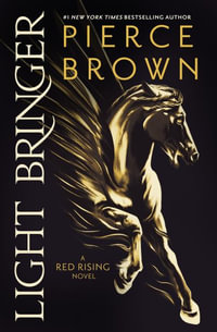 Light Bringer : the absolutely addictive and action-packed space opera - Pierce Brown