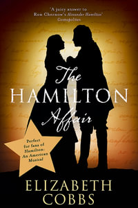 The Hamilton Affair : The Epic Love Story of Alexander Hamilton and Eliza Schuyler - Elizabeth Cobbs