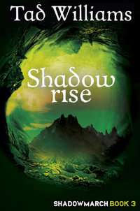 Shadowrise : Shadowmarch Book 3 - Tad Williams