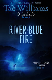 River of Blue Fire : Otherland Book 2 - Tad Williams
