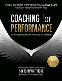 Coaching for Performance : The Principles and Practices of Coaching and Leadership, 5th Edition - John Whitmore