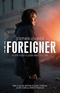 The Foreigner : previously published as The Chinaman - Stephen Leather
