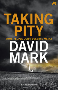 Taking Pity : The 4th DS McAvoy Novel - David Mark
