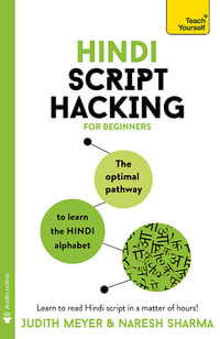 Hindi Script Hacking : Learn how to read and write in Hindi script in a matter of hours - Judith Meyer