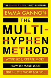 The Multi-Hyphen Method : Work less, create more, and design a career that works for you. - Emma Gannon