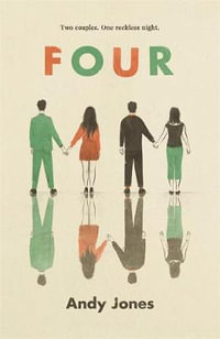 Four : A thought-provoking, controversial and immediately gripping story with a messy moral dilemma at its heart - Andy Jones