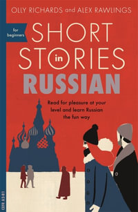 Short Stories in Russian for Beginners : Read for Pleasure at Your Level, Expand Your Vocabulary and Learn Russian the Fun Way! - Olly Richards