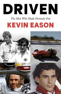 Driven : Men Who Made Formula One - Kevin Eason
